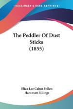 The Peddler Of Dust Sticks (1855) af Eliza Lee Cabot Follen