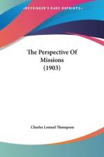 The Perspective Of Missions (1903) af Charles Lemuel Thompson