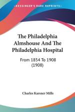 The Philadelphia Almshouse And The Philadelphia Hospital af Charles Karsner Mills