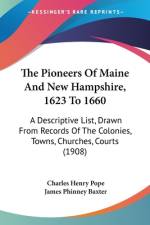 The Pioneers Of Maine And New Hampshire, 1623 To 1660 af Charles Henry Pope