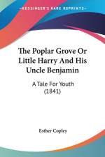 The Poplar Grove Or Little Harry And His Uncle Benjamin af Esther Copley