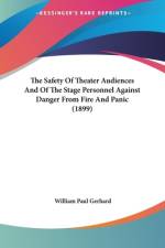 The Safety Of Theater Audiences And Of The Stage Personnel Against Danger From Fire And Panic (1899) af William Paul Gerhard