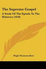 The Supreme Gospel af Hugh Thomson Kerr
