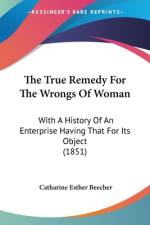 The True Remedy For The Wrongs Of Woman af Catharine Esther Beecher