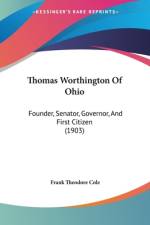 Thomas Worthington Of Ohio af Frank Theodore Cole