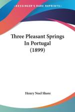 Three Pleasant Springs In Portugal (1899) af Henry Noel Shore