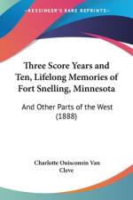 Three Score Years and Ten, Lifelong Memories of Fort Snelling, Minnesota af Charlotte Ouisconsin Van Cleve