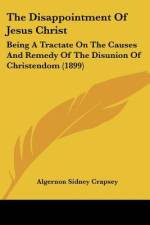 The Disappointment Of Jesus Christ af Algernon Sidney Crapsey