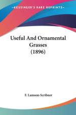 Useful And Ornamental Grasses (1896) af F. Lamson-Scribner