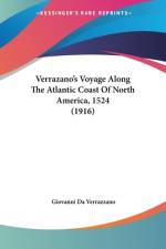 Verrazano's Voyage Along The Atlantic Coast Of North America, 1524 (1916) af Giovanni Da Verrazzano