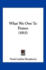 What We Owe To France (1915) af Frank Landon Humphreys