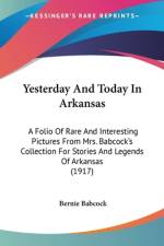 Yesterday And Today In Arkansas af Bernie Babcock