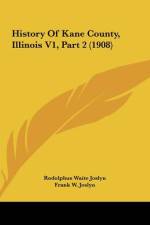 History Of Kane County, Illinois V1, Part 2 (1908) af Rodolphus Waite Joslyn