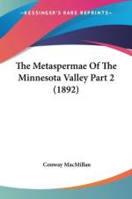 The Metaspermae Of The Minnesota Valley Part 2 (1892) af Conway Macmillan