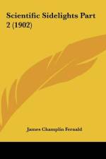 Scientific Sidelights Part 2 (1902) af James Champlin Fernald
