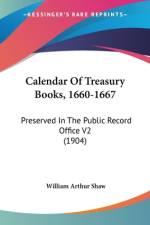 Calendar Of Treasury Books, 1660-1667 af William Arthur Shaw