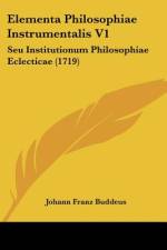 Elementa Philosophiae Instrumentalis V1 af Johann Franz Buddeus