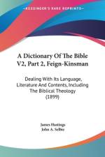 A Dictionary Of The Bible V2, Part 2, Feign-Kinsman af James Hastings