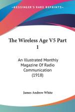 The Wireless Age V5 Part 1 af James Andrew White