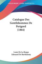 Catalogue Des Gentilshommes De Perigord (1864) af Louis de la Roque