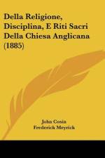 Della Religione, Disciplina, E Riti Sacri Della Chiesa Anglicana (1885) af John Cosin