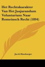 Het Rechtskarakter Van Het Jusjurandum Voluntarium Naar Romeinsch Recht (1894) af Jacob Hamburger