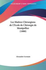 Les Maitres Chirurgiens de L'Ecole de Chirurgie de Montpellier (1880) af Alexandre Germain
