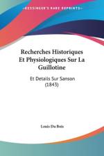 Recherches Historiques Et Physiologiques Sur La Guillotine af Louis Du Bois