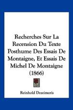 Recherches Sur La Recension Du Texte Posthume Des Essais De Montaigne, Et Essais De Michel De Montaigne (1866) af Reinhold Dezeimeris