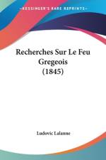Recherches Sur Le Feu Gregeois (1845) af Ludovic Lalanne