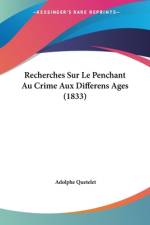 Recherches Sur Le Penchant Au Crime Aux Differens Ages (1833) af Adolphe Quetelet
