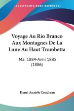 Voyage Au Rio Branco Aux Montagnes De La Lune Au Haut Trombetta af Henri Anatole Coudreau
