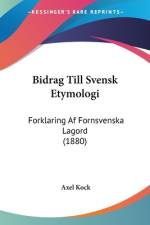 Bidrag Till Svensk Etymologi af Axel Kock
