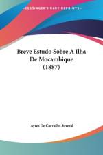 Breve Estudo Sobre A Ilha De Mocambique (1887) af Ayres De Carvalho Soveral