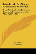 Jahresbericht Des Wettiner Gymnasiums Zu Dresden af Franz Poland