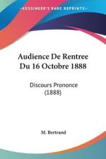 Audience De Rentree Du 16 Octobre 1888 af M. Bertrand