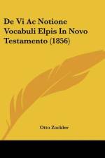 De Vi Ac Notione Vocabuli Elpis In Novo Testamento (1856) af Otto Zockler