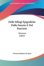 Delle Sillogi Epigrafiche Dello Smezio E Del Panvinio af Giovanni Battista De Rossi
