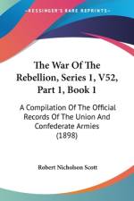 The War Of The Rebellion, Series 1, V52, Part 1, Book 1 af Robert Nicholson Scott