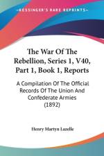 The War Of The Rebellion, Series 1, V40, Part 1, Book 1, Reports af Henry Martyn Lazelle