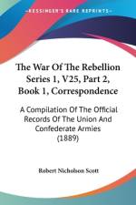 The War Of The Rebellion Series 1, V25, Part 2, Book 1, Correspondence af Robert Nicholson Scott