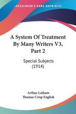 A System Of Treatment By Many Writers V3, Part 2 af Arthur Latham
