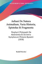 Aeliani De Natura Animalium, Varia Historia, Epistolae Et Fragmenta af Rudolf Hercher