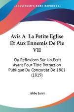 Avis A La Petite Eglise Et Aux Ennemis De Pie VII af Abbe Jarry
