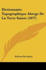 Dictionnaire Topographique Abrege de La Terre Sainte (1877) af Felicien de Saulcy