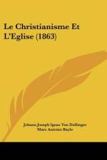 Le Christianisme Et L'Eglise (1863) af Johann Joseph Ignaz Von Dollinger