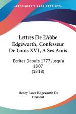 Lettres De L'Abbe Edgeworth, Confesseur De Louis XVI, A Ses Amis af Henry Essex Edgeworth De Firmont