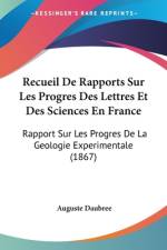 Recueil De Rapports Sur Les Progres Des Lettres Et Des Sciences En France af Auguste Daubrée