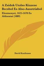 A Zsidok Utolso Kiuzese Becsbol Es Also-Ausztriabol af David Kaufmann