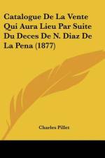Catalogue De La Vente Qui Aura Lieu Par Suite Du Deces De N. Diaz De La Pena (1877) af Charles Pillet